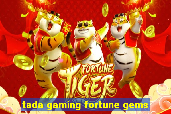 tada gaming fortune gems